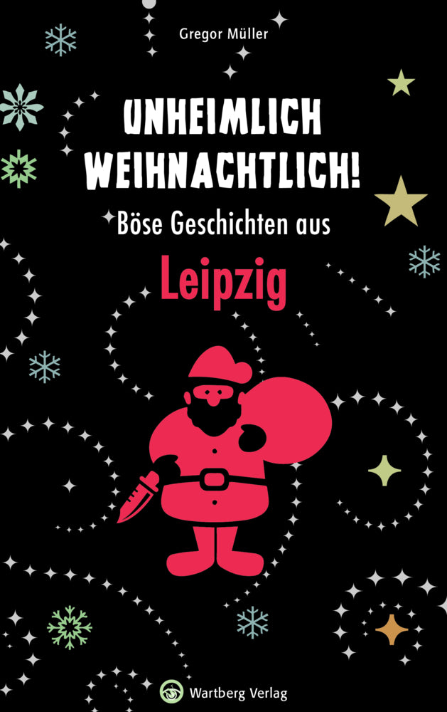 Unheimlich weihnachtlich! Böse Geschichten aus Leipzig (Gregor Müller)