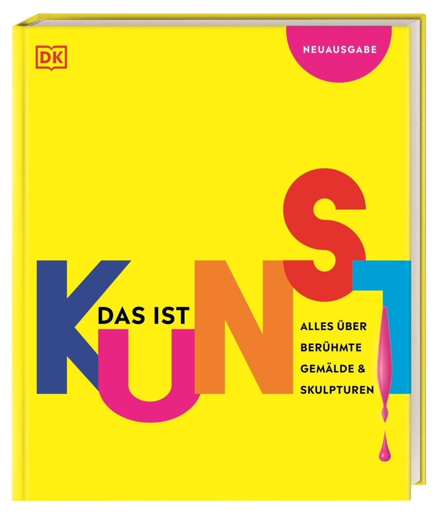 Das ist Kunst! Alles über berühmte Gemälde und Skulpturen (Dk Verlag - Kids)