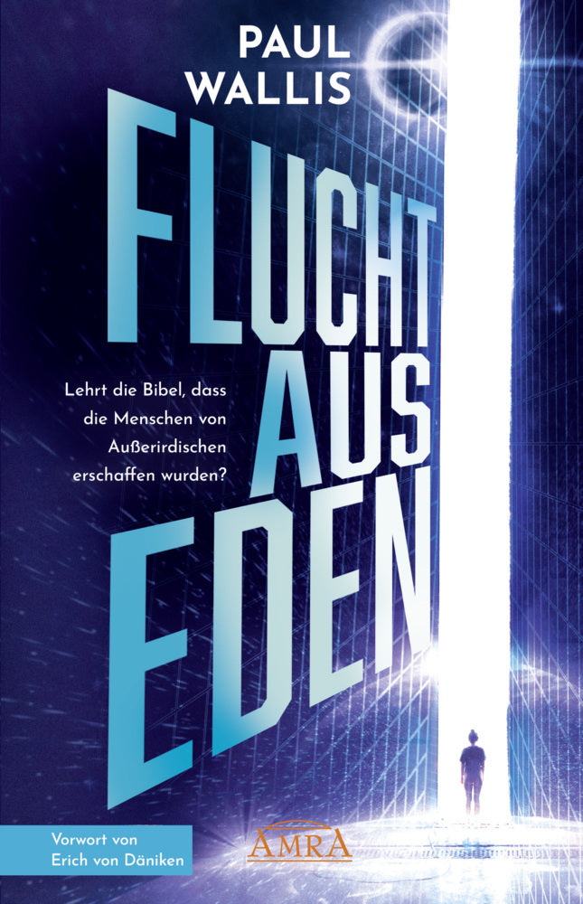 FLUCHT AUS EDEN [Exklusives Vorwort von Erich von Däniken] (Paul Wallis)
