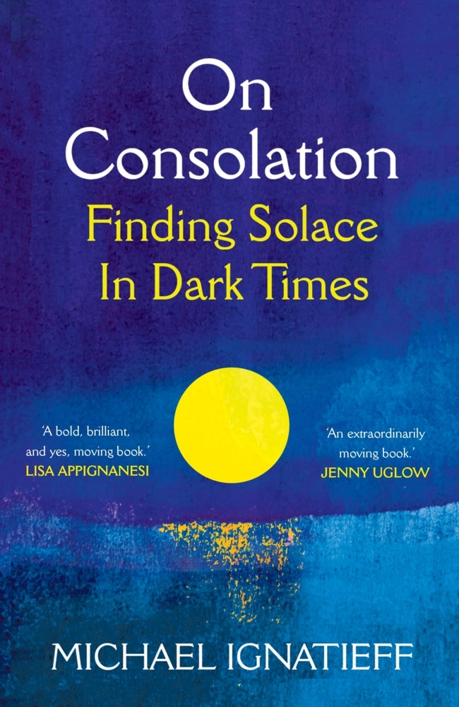 On Consolation (Michael Ignatieff)