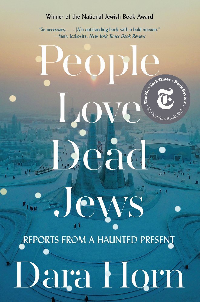 People Love Dead Jews - Reports from a Haunted Present (Dara Horn)