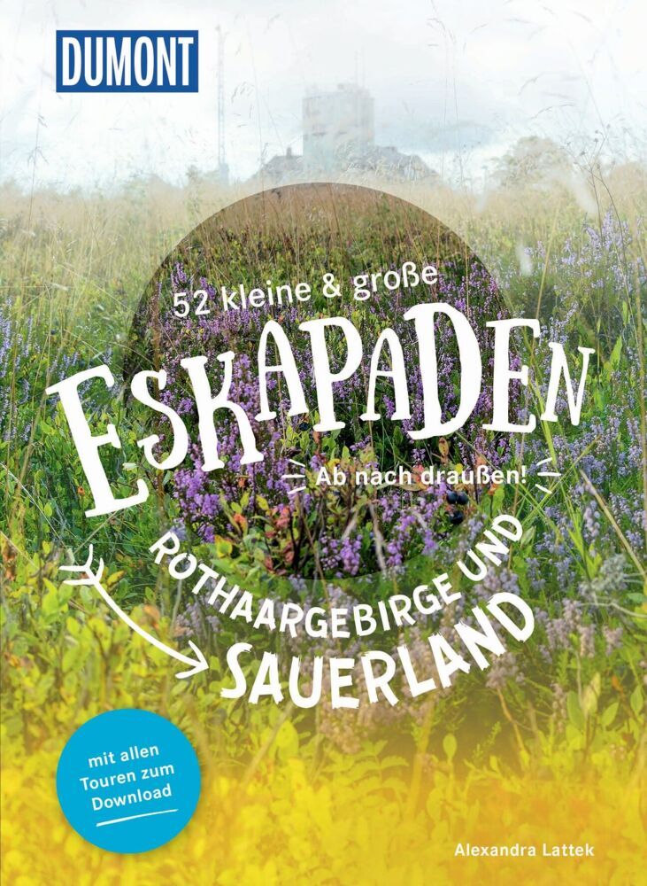 52 kleine & große Eskapaden Rothaargebirge und Sauerland (Alexandra Lattek)