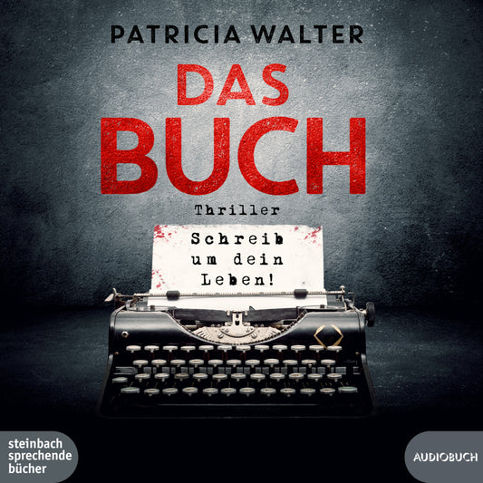 Das Buch - Schreib um dein Leben!, 2 Audio-CD, 2 MP3 (Patricia Walter)