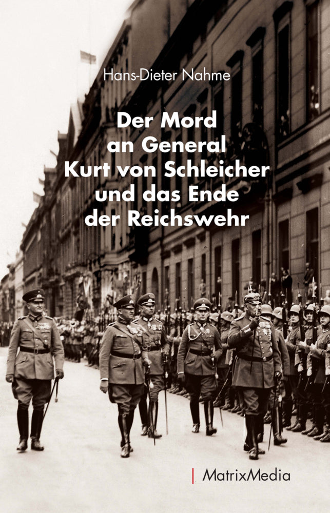 Der Mord an General Kurt von Schleicher und das Ende der Reichswehr (Hans-Dieter Nahme)