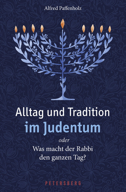 Alltag und Tradition im Judentum oder Was macht der Rabbi den ganzen Tag? (Alfred Paffenholz)