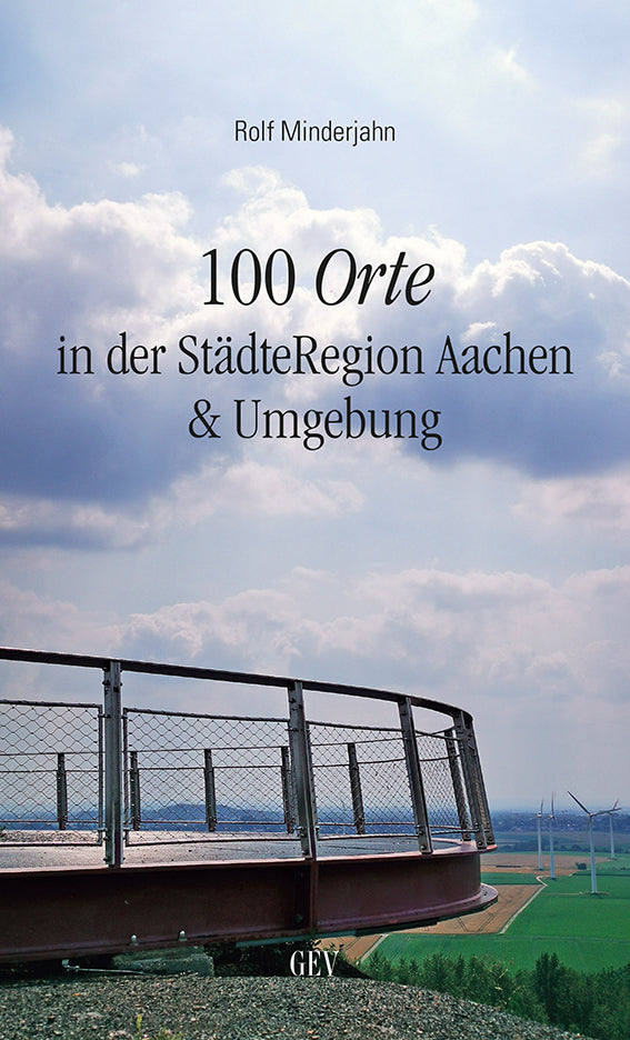 100 Orte in der StädteRegion Aachen & Umgebung (Rolf Minderjahn)