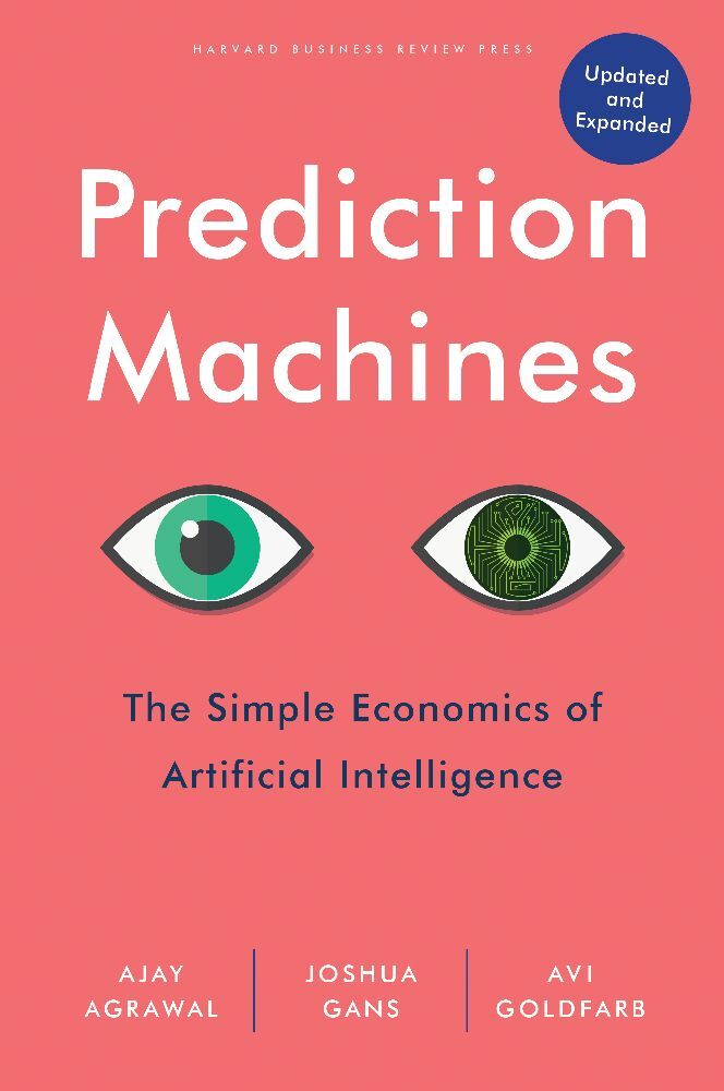 Prediction Machines, Updated and Expanded (Ajay Agrawal)