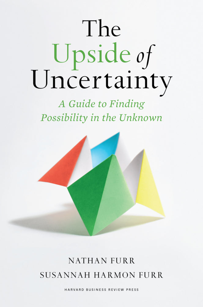 The Upside of Uncertainty (Nathan Furr)