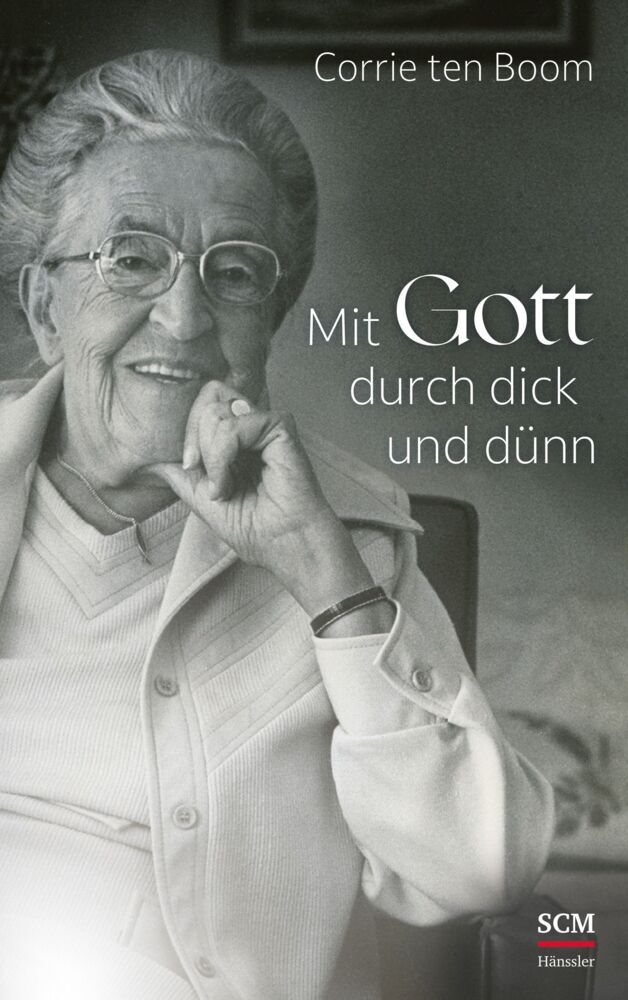 Mit Gott durch dick und dünn (Corrie Ten Boom)