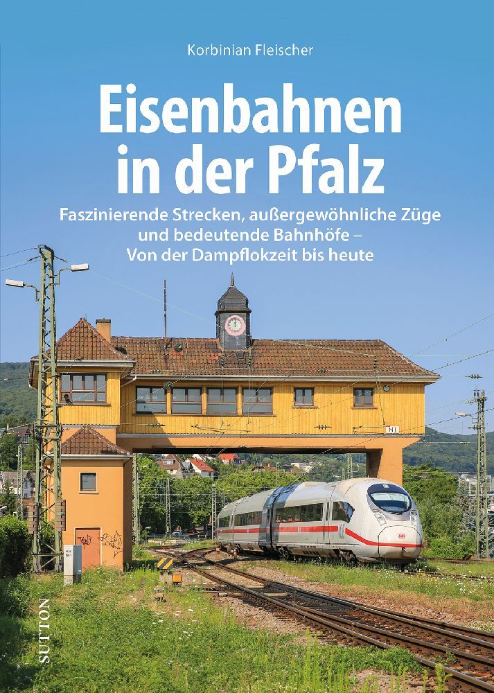 Eisenbahnen in der Pfalz (Korbinian Fleischer)