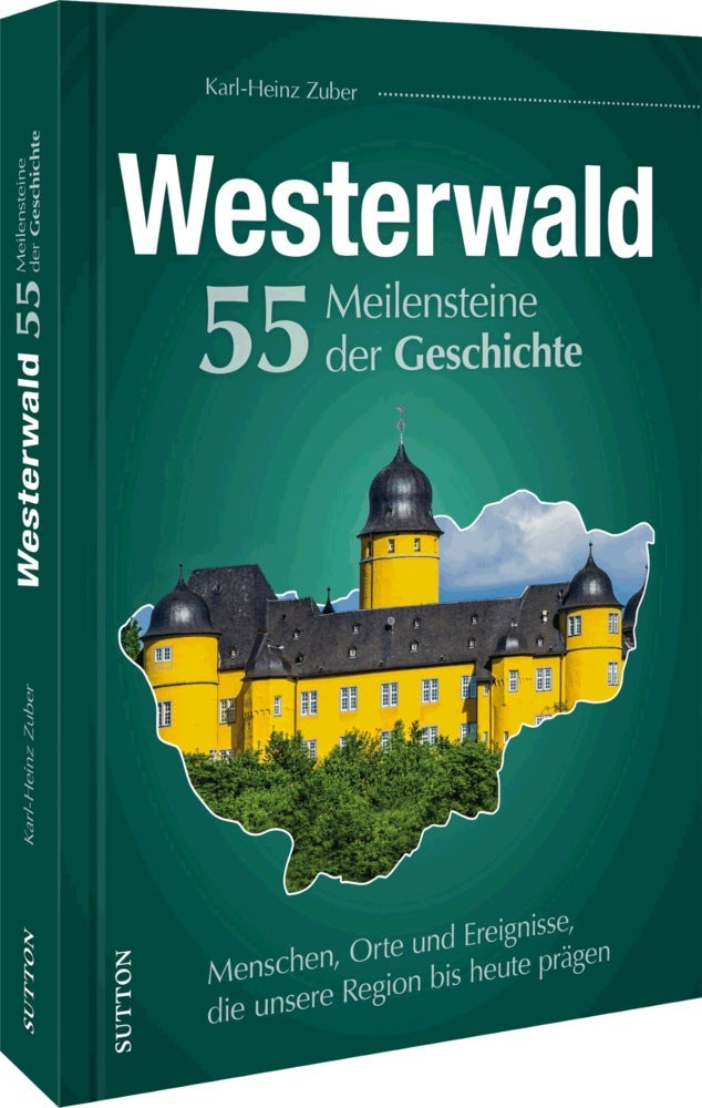 Westerwald. 55 Meilensteine der Geschichte (Karl-Heinz Zuber)