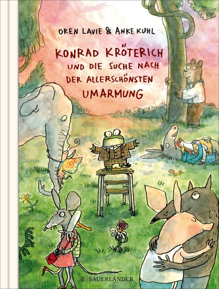 Konrad Kröterich und die Suche nach der allerschönsten Umarmung (Oren Lavie)