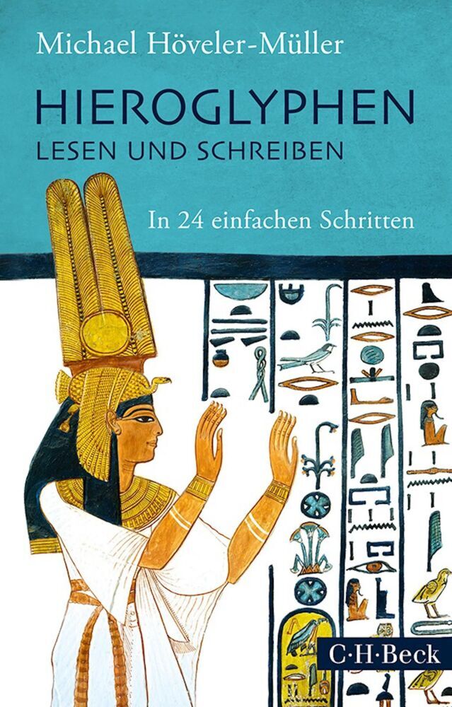 Hieroglyphen lesen und schreiben (Michael Höveler-Müller)