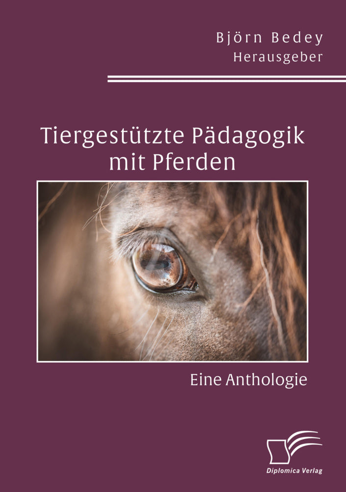 Tiergestützte Pädagogik mit Pferden. Eine Anthologie (Björn Bedey)