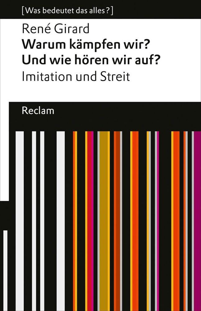 Warum kämpfen wir? Und wie hören wir auf? Imitation und Streit (René Girard)