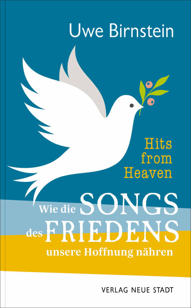 Hits from Heaven: Wie die SONGS DES FRIEDENS unsere Hoffnung nähren (Uwe Birnstein)
