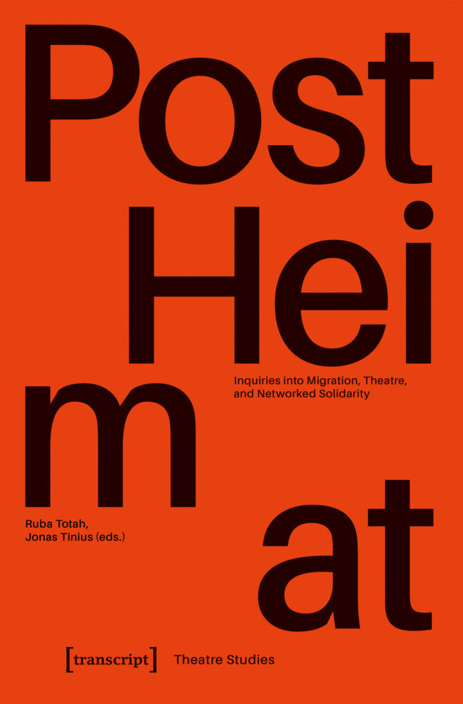 »PostHeimat« - Inquiries into Migration, Theatre, and Networked Solidarity (Ruba Totah)