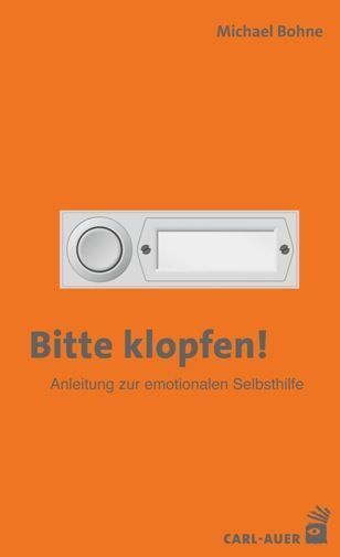 Bitte klopfen! Anleitung zur emotionalen Selbsthilfe (Michael Bohne)