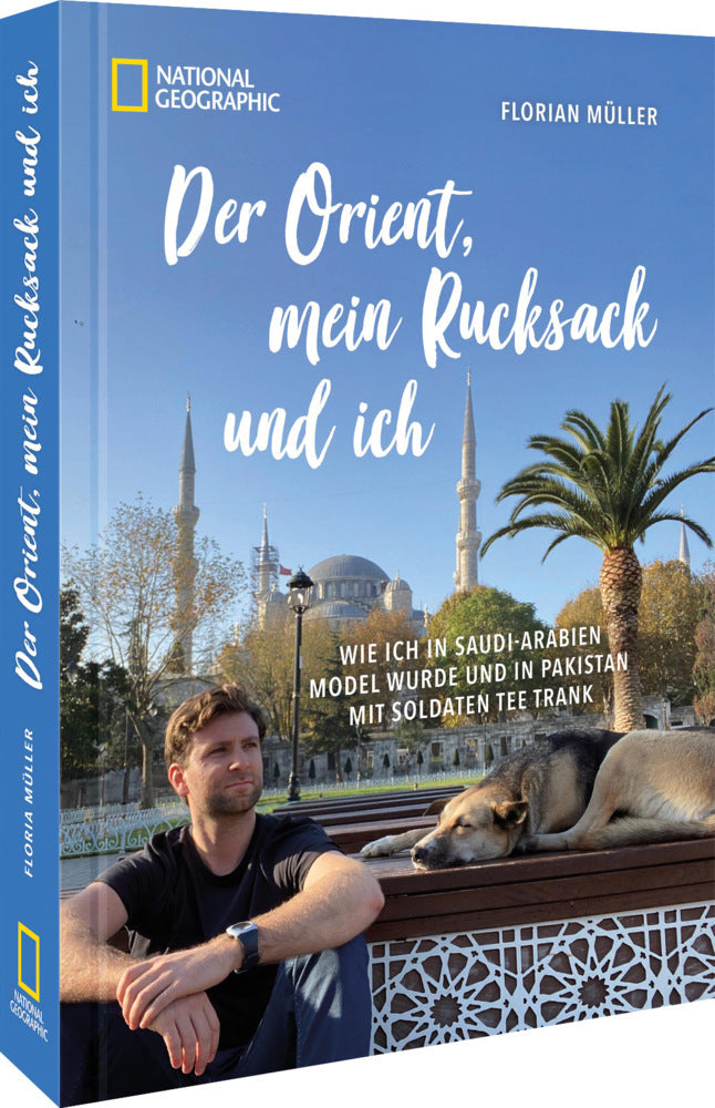 Der Orient, mein Rucksack und ich (Florian Müller)