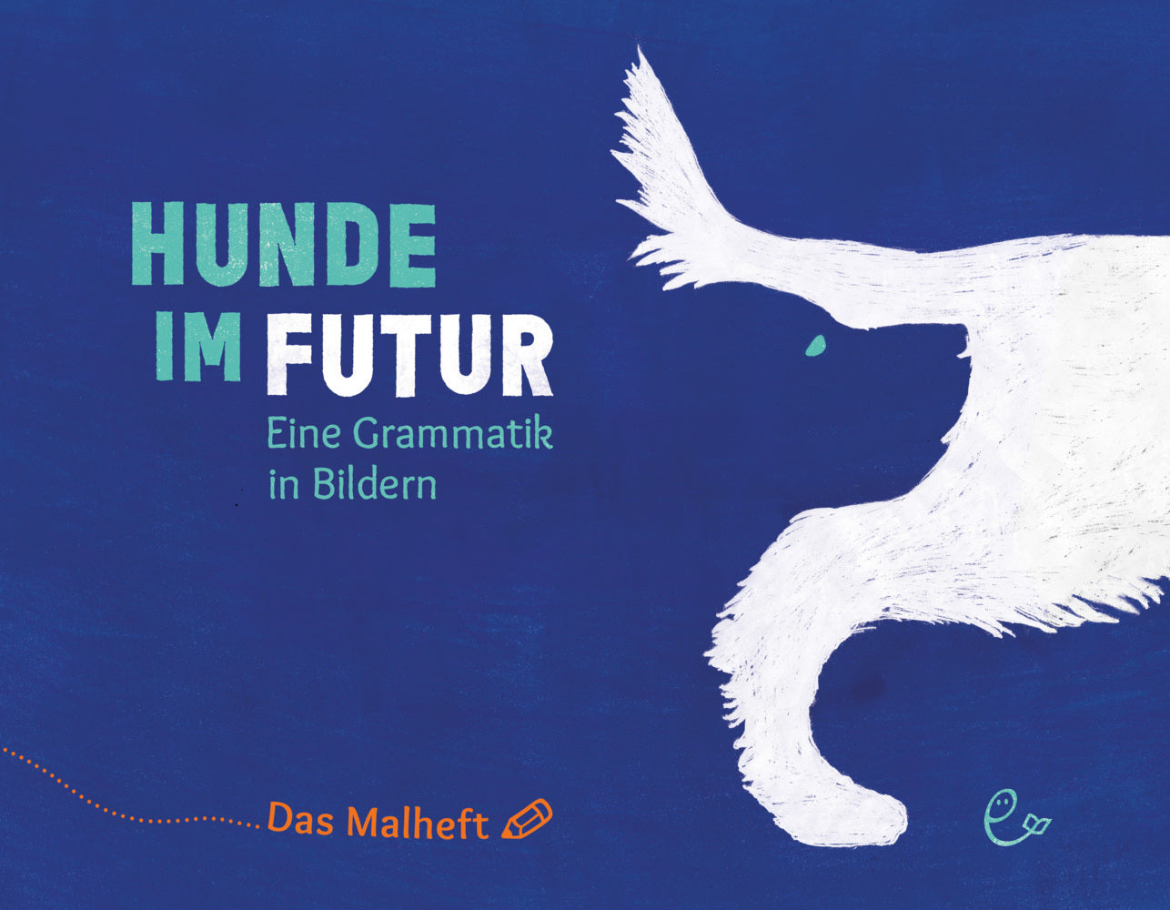 Hunde im Futur. Das Malheft (Susanna Rieder)