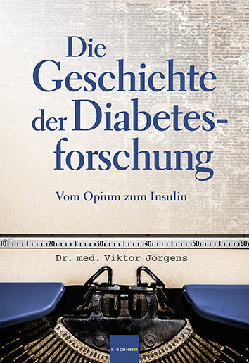 Die Geschichte der Diabetesforschung (Viktor Jörgens)