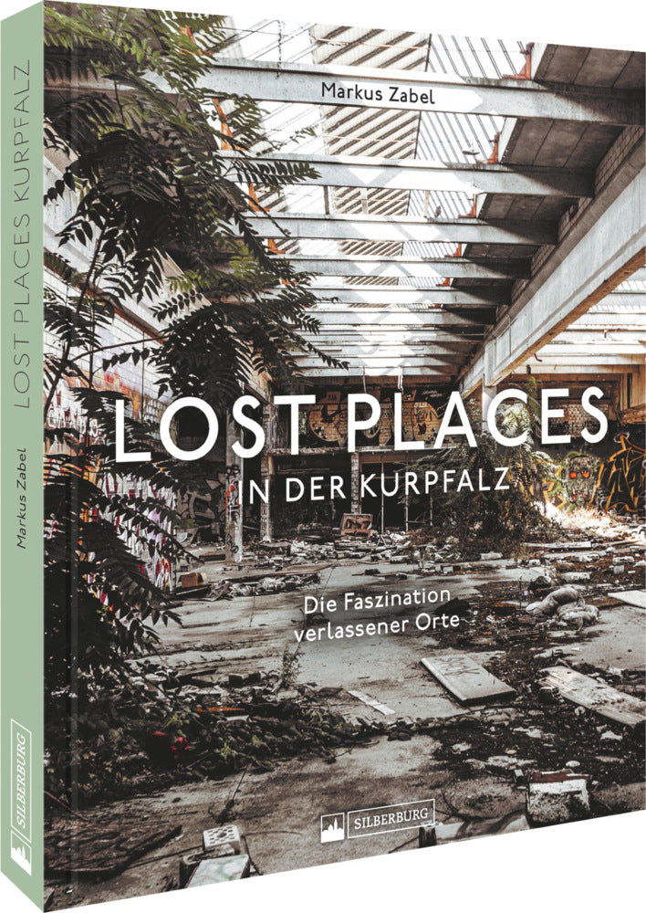 Lost Places in der Kurpfalz (Markus Zabel)