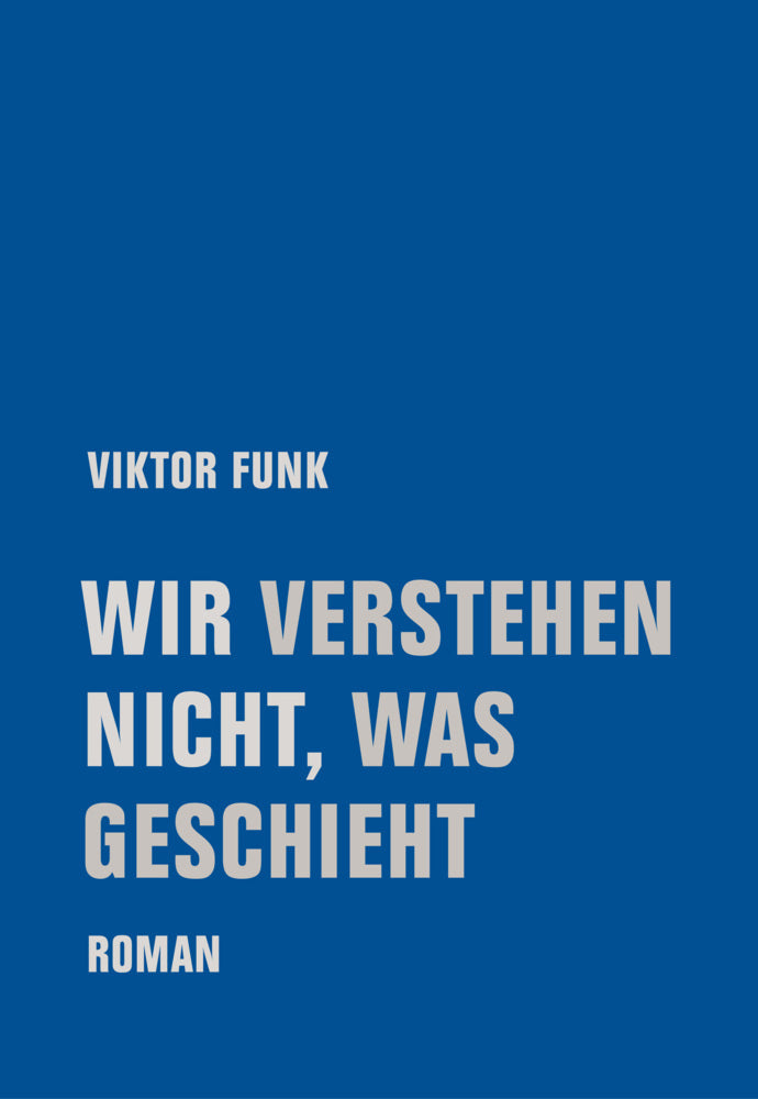 Wir verstehen nicht, was geschieht (Viktor Funk)