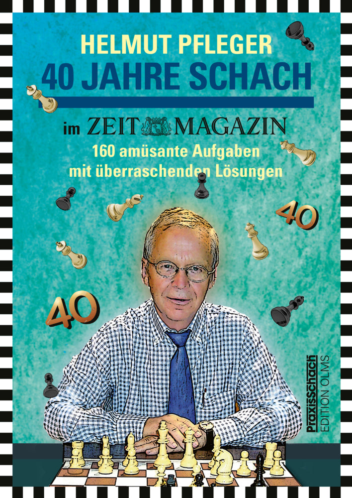 40 Jahre Schach im ZEITmagazin (Helmut Pfleger)