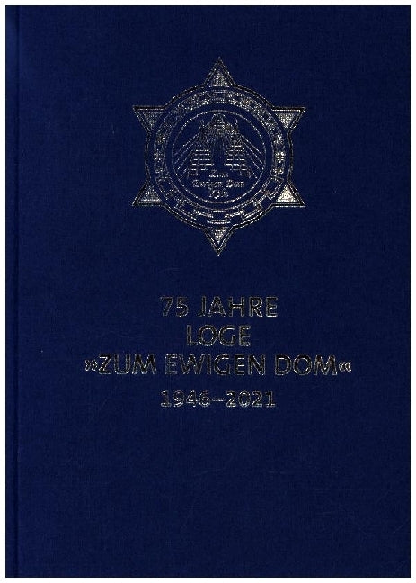 75 Jahre Loge Zum Ewigen Dom in Köln 1946-2021 (Thomas Seng)