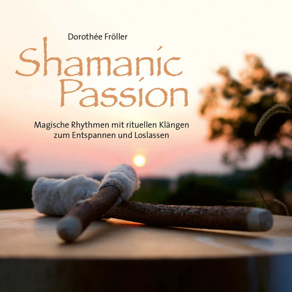 Shamanic Passion, Audio-CD (Dorothée Fröller)