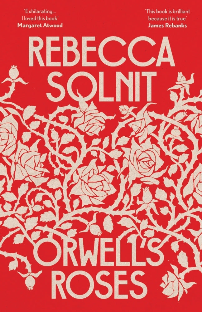 Orwell's Roses (Rebecca Solnit)