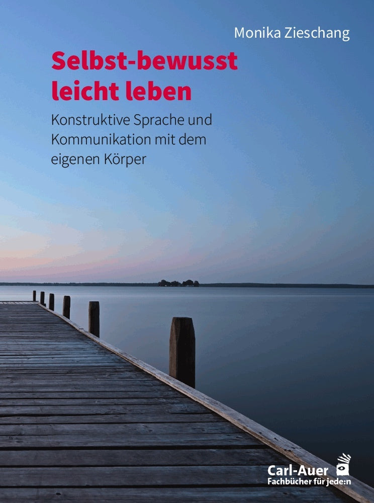 Selbst-bewusst leicht leben (Monika Zieschang)