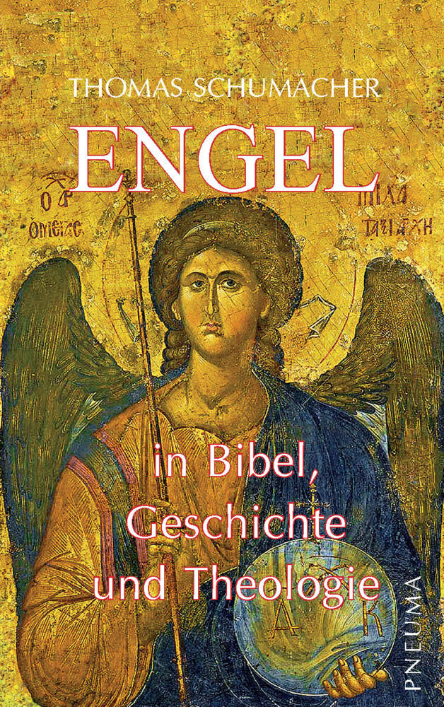 Engel in Bibel, Geschichte und Theologie (Thomas Schumacher)