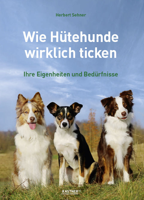 Wie Hütehunde wirklich ticken (Herbert Sehner)