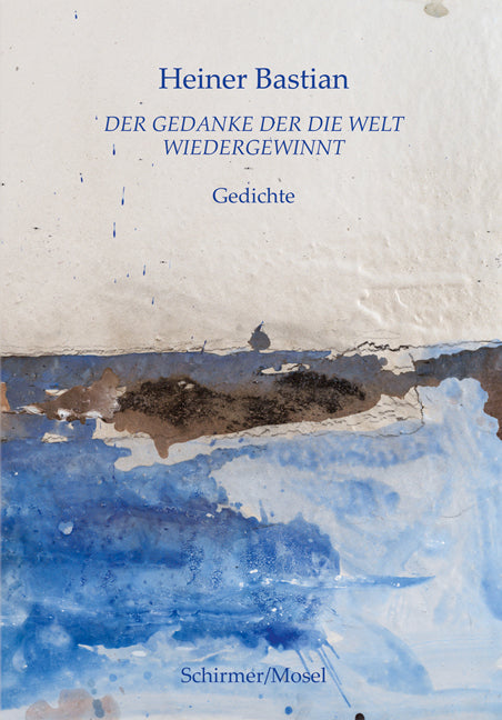 Der Gedanke der die Welt wiedergewinnt (Heiner Bastian)