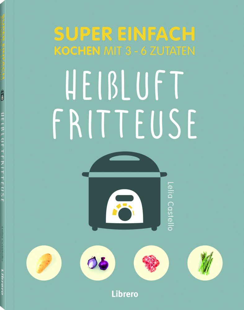 Super Einfach Heißluftfriteuse (Lelila Castello)