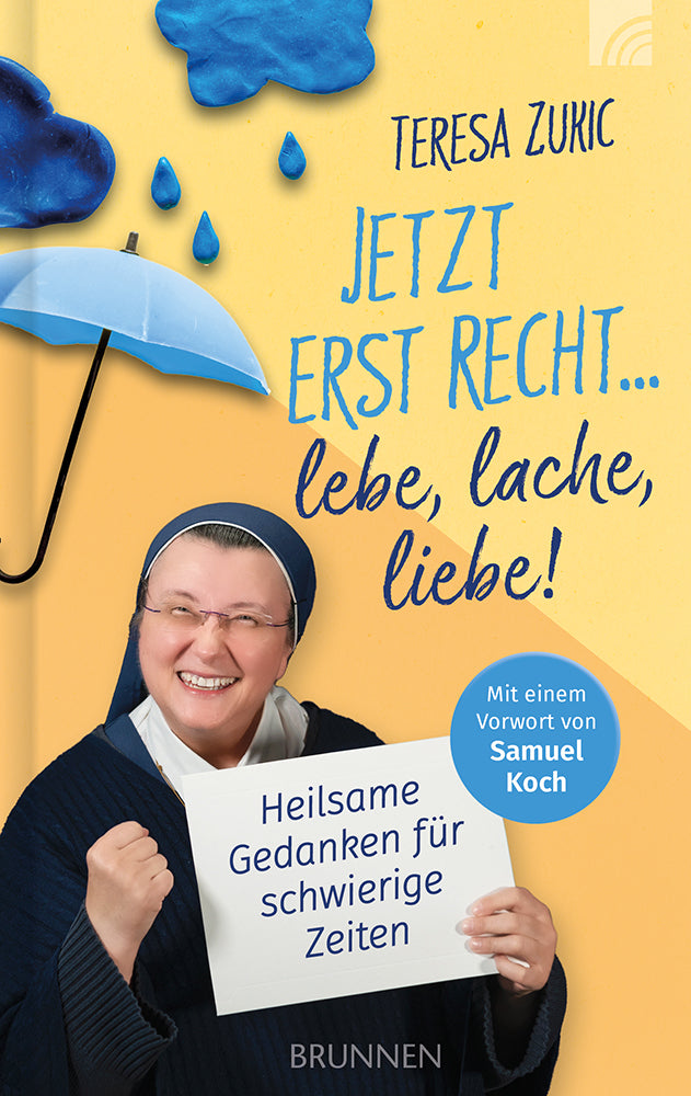 Jetzt erst recht ... lebe, lache, liebe! (Teresa Zukic)
