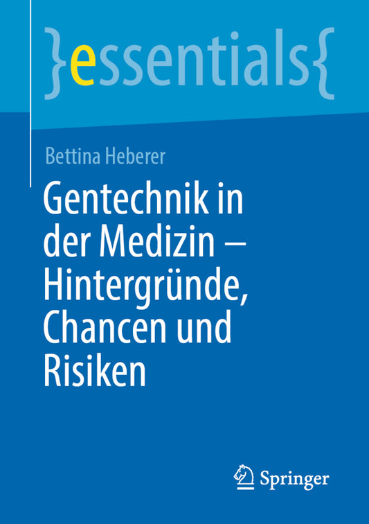 Gentechnik in der Medizin - Hintergründe, Chancen und Risiken (Bettina Heberer)
