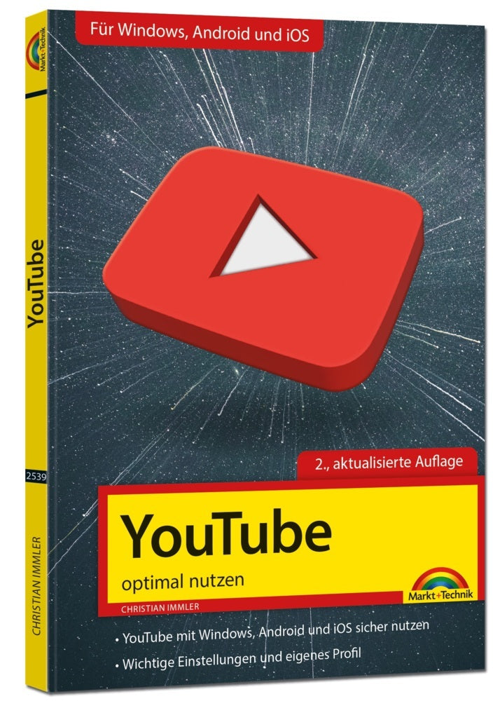 YouTube - optimal nutzen - Alle wichtigen Funktionen erklärt für Windows, Android und iOS - Tipps & Tricks - 2. Auflage (Christian Immler)