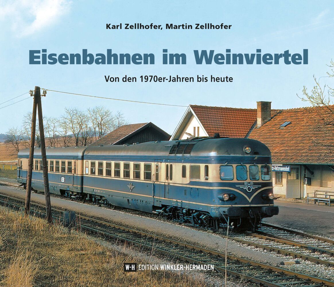 Eisenbahnen im Weinviertel (Karl Zellhofer)