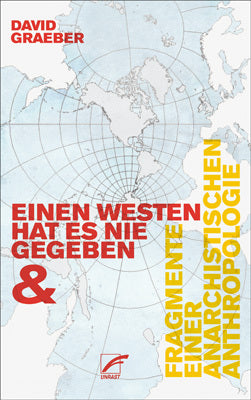 Einen Westen hat es nie gegeben & Fragmente einer anarchistischen Anthropologie (David Graeber)