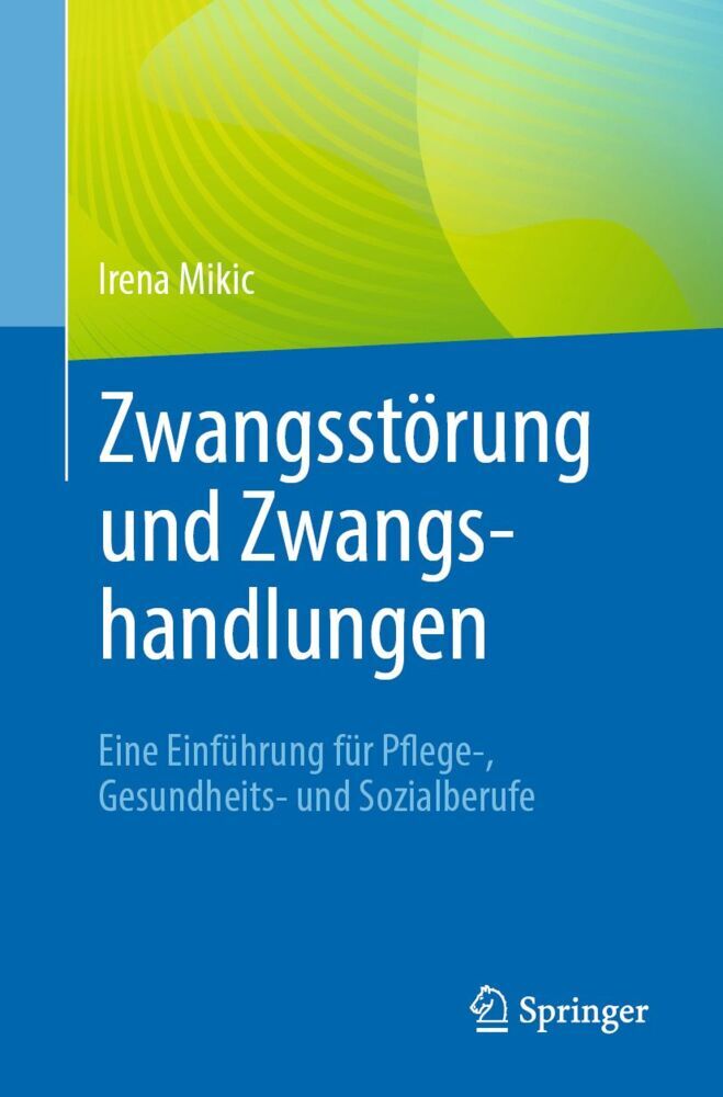 Zwangsstörung und Zwangshandlungen (Irena Mikic)
