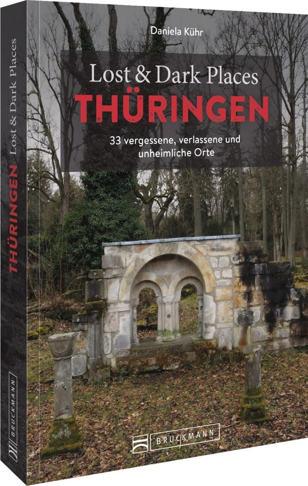 Lost & Dark Places Thüringen (Daniela Kühr)