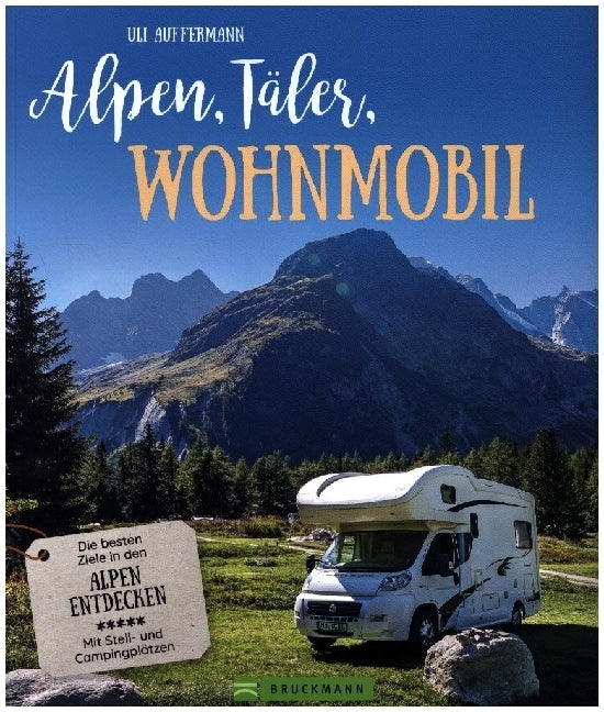 Alpen, Täler, Wohnmobil (Uli Auffermann)
