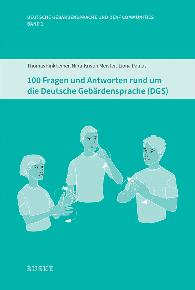 100 Fragen und Antworten rund um die Deutsche Gebärdensprache (DGS) (Thomas A. Finkbeiner)