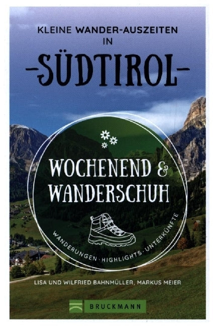 Wochenend und Wanderschuh - Kleine Wander-Auszeiten in Südtirol (Markus Meier)