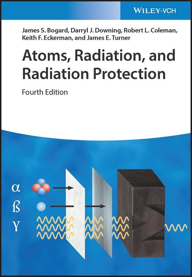 Atoms, Radiation, and Radiation Protection (James S. Bogard)