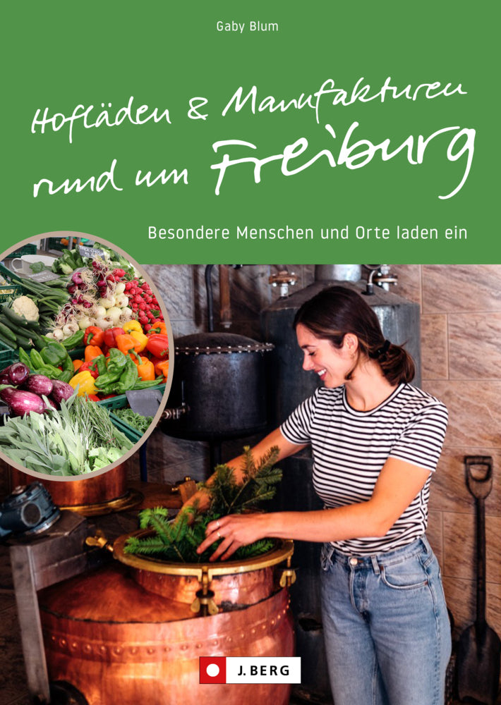 Hofläden und Manufakturen rund um Freiburg (Gaby S. Blum)