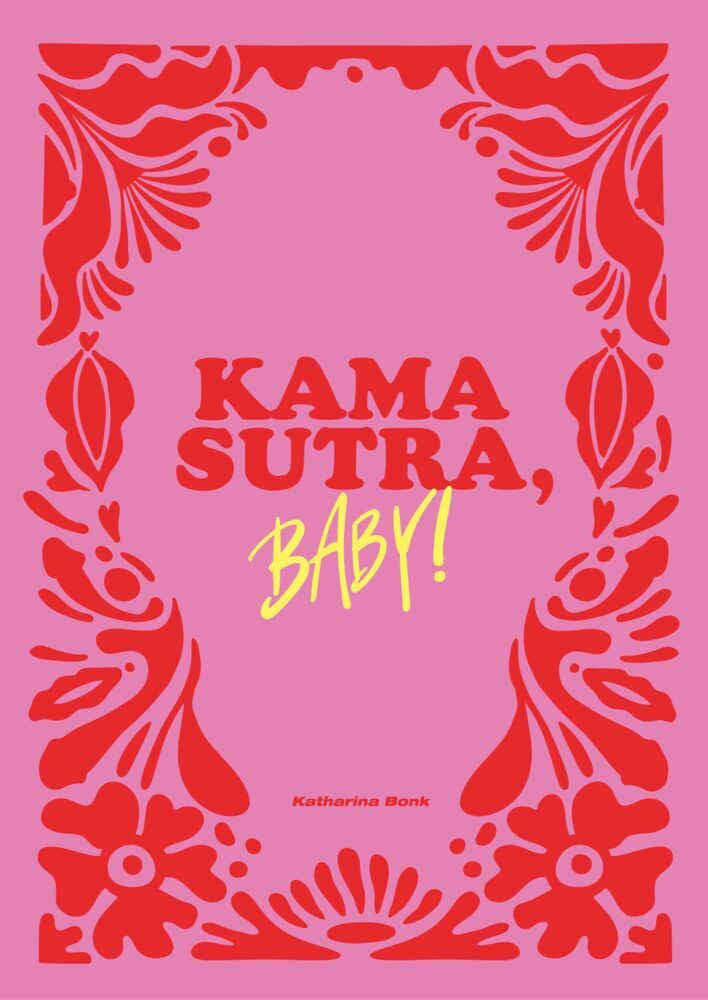 Kamasutra, Baby! (Katharina Bonk)