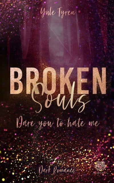 Broken Souls - Dare you to hate me (Band 2) (Yule Tyren)